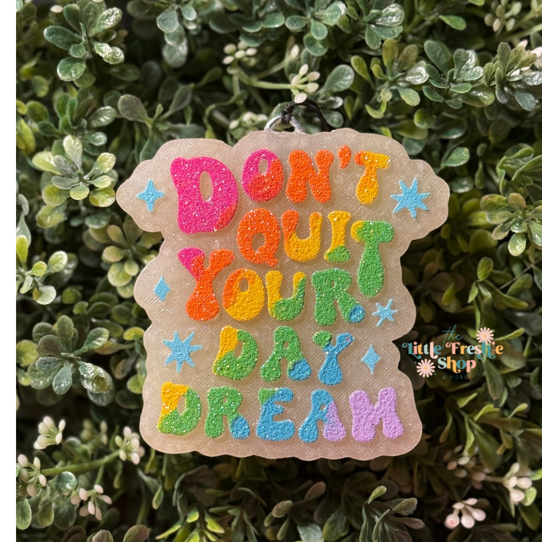 Don’t Quit Your Day Dream Freshy