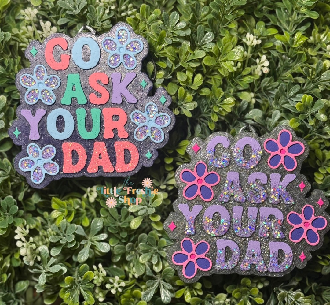 Go Ask Your Dad Freshie