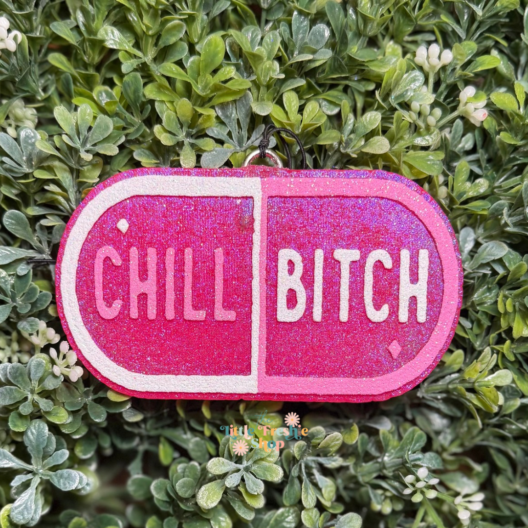 Chill Bitch Freshie
