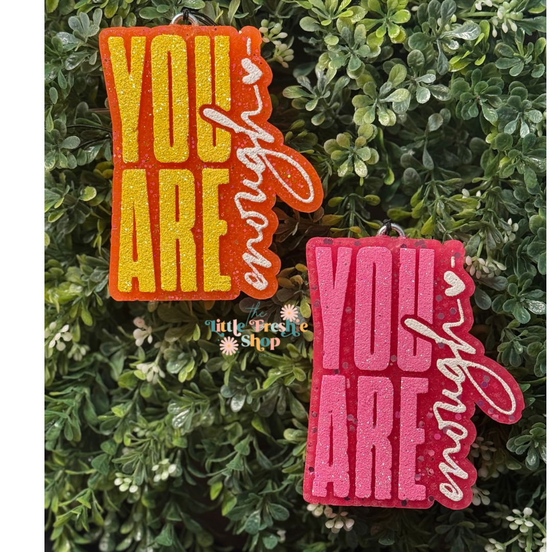 You are enough Freshy