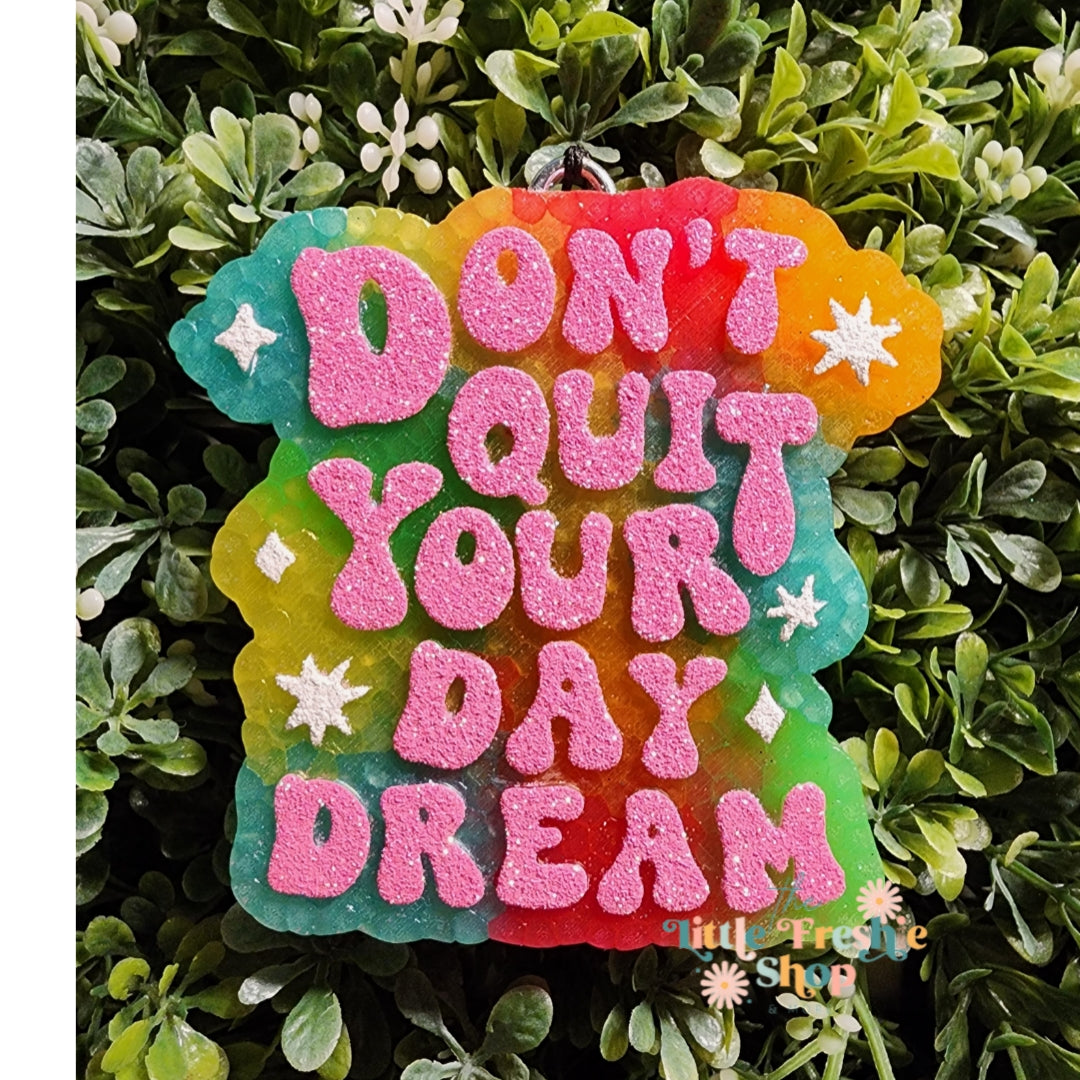 Don’t Quit Your Day Dream Freshy
