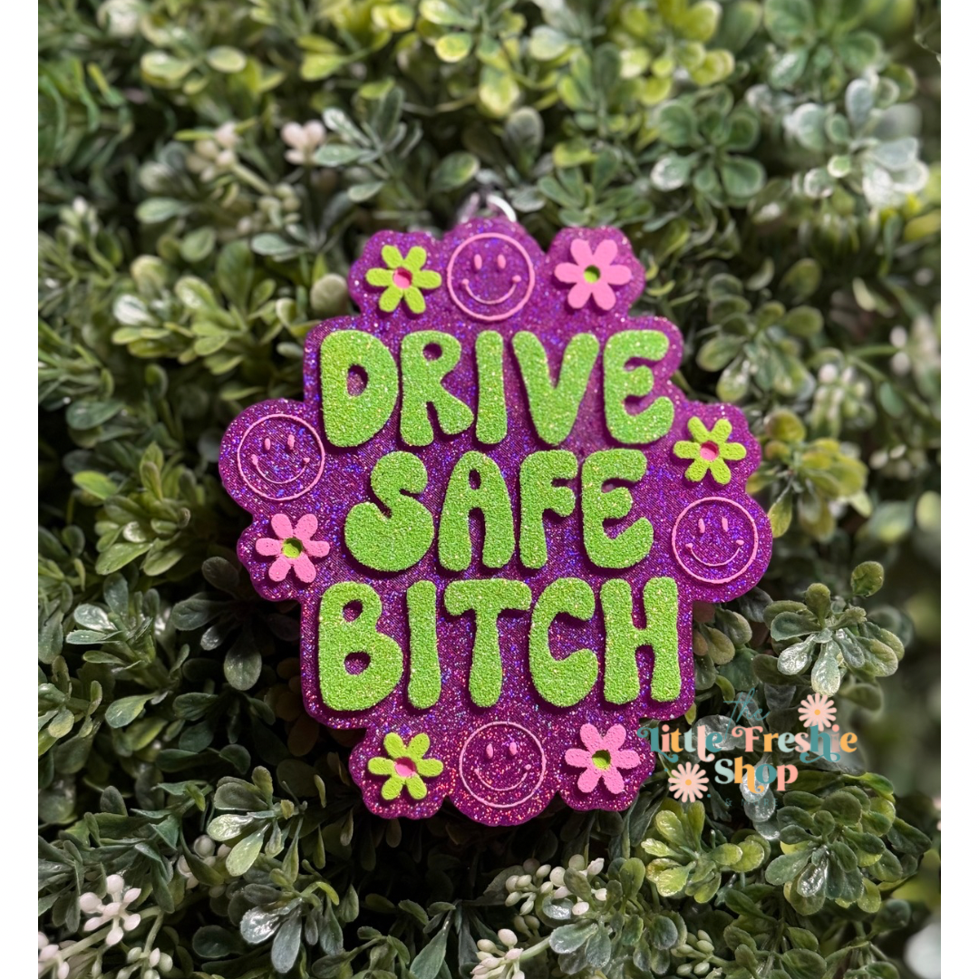 Drive Safe Bitch