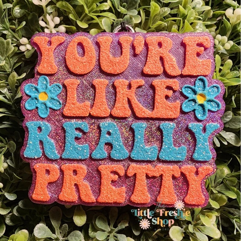 You're Like Really Pretty Freshy