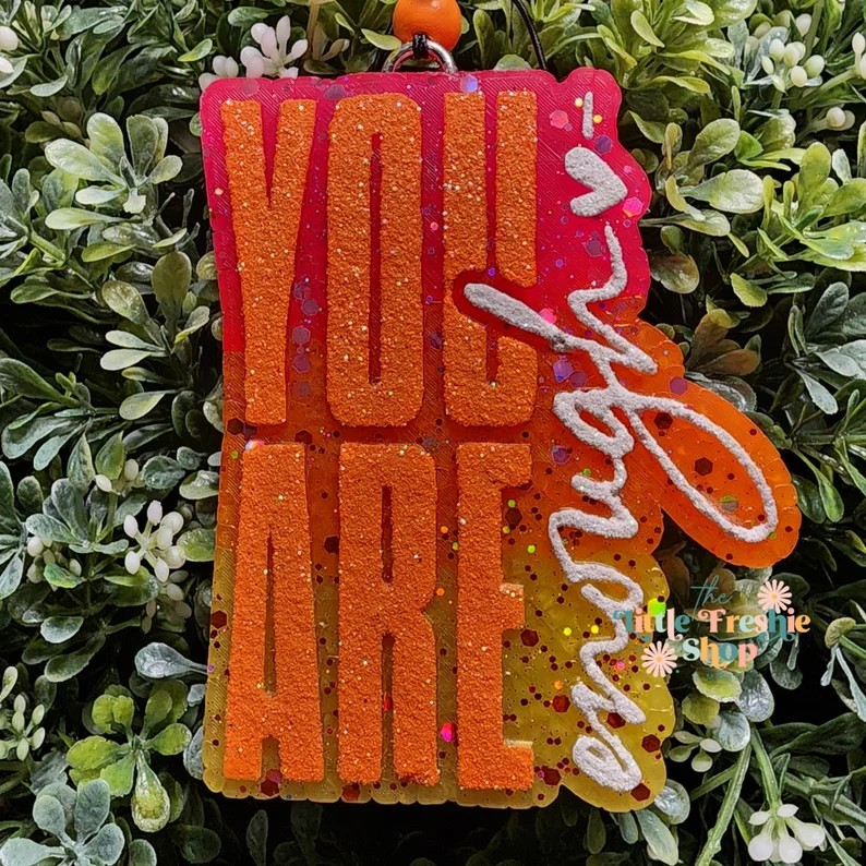 You are enough Freshy