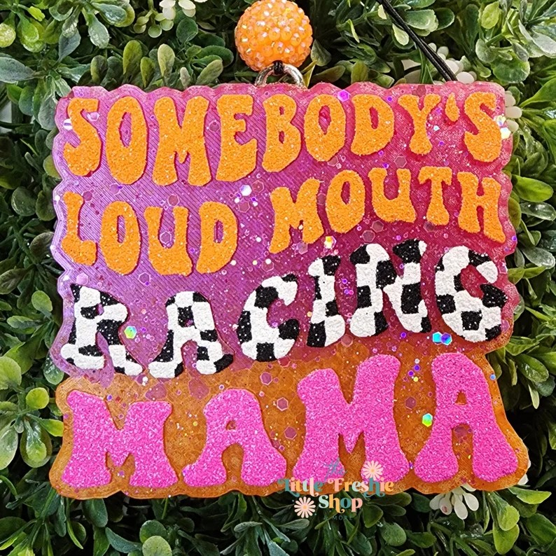 Somebody's Loud Mouth Racing Mama Freshy