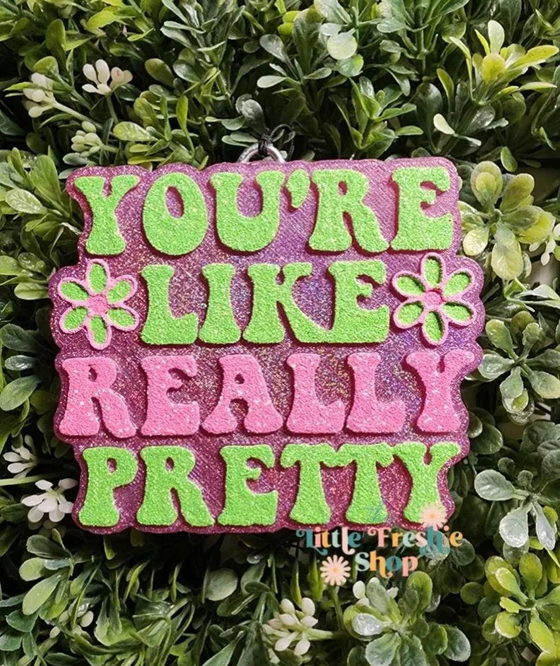 You're Like Really Pretty Freshy