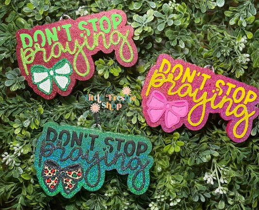 Don’t Stop Praying Freshie