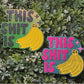 This Shit Is Bananas Freshie