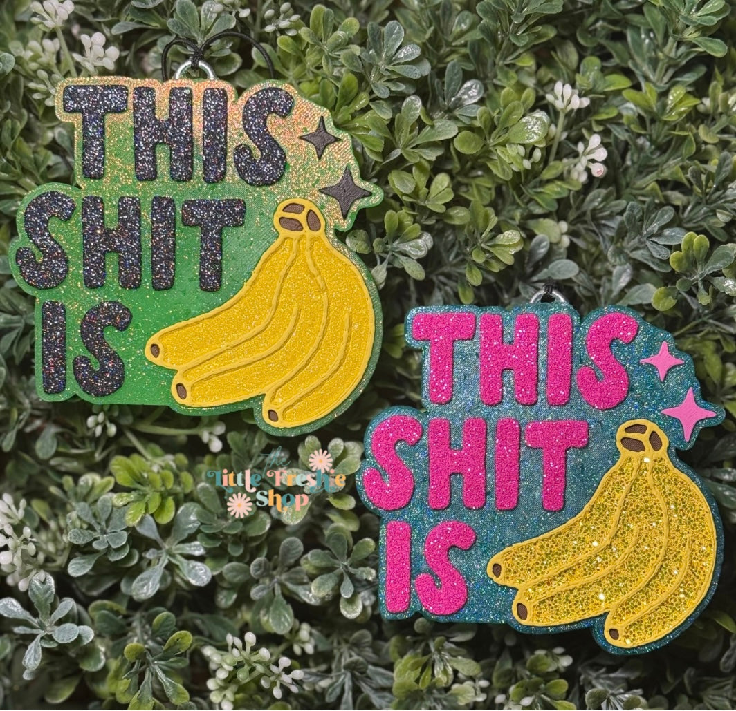 This Shit Is Bananas Freshie