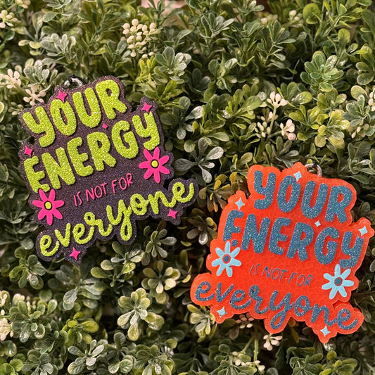 Your energy is not for everyone freshie