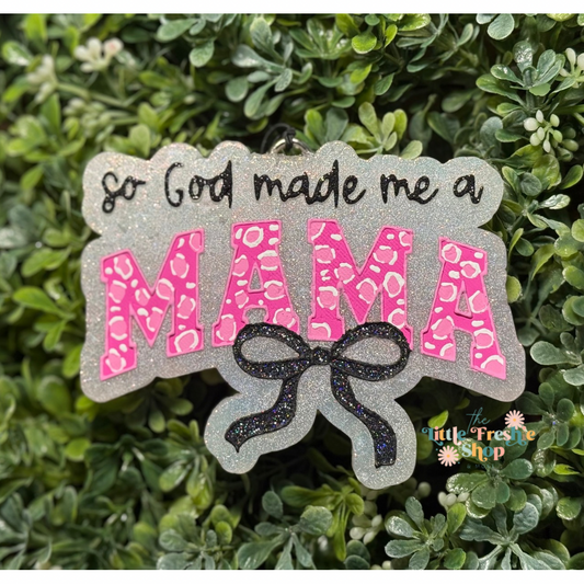 So God Made Me A Mama Freshie