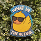 What In The Actual Duck Freshy