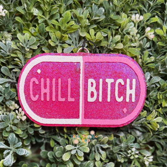 Chill Bitch Freshie
