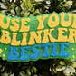 Use Your Blinker Bestie Freshie