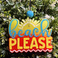 Beach Please Freshie, Beach Please Freshy