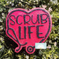 Nurse Freshie Scrub Life